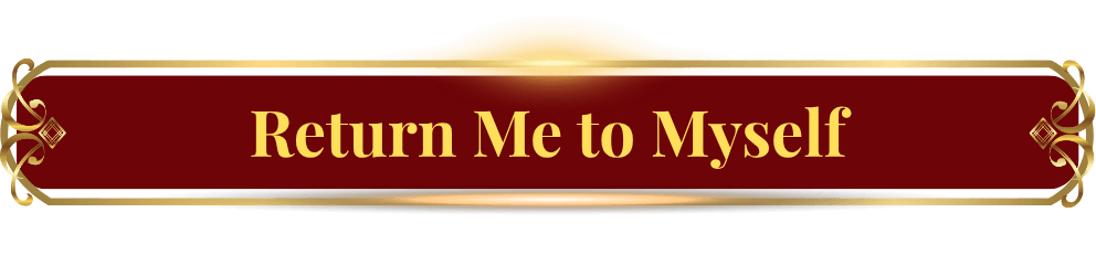 Return Me to Myself